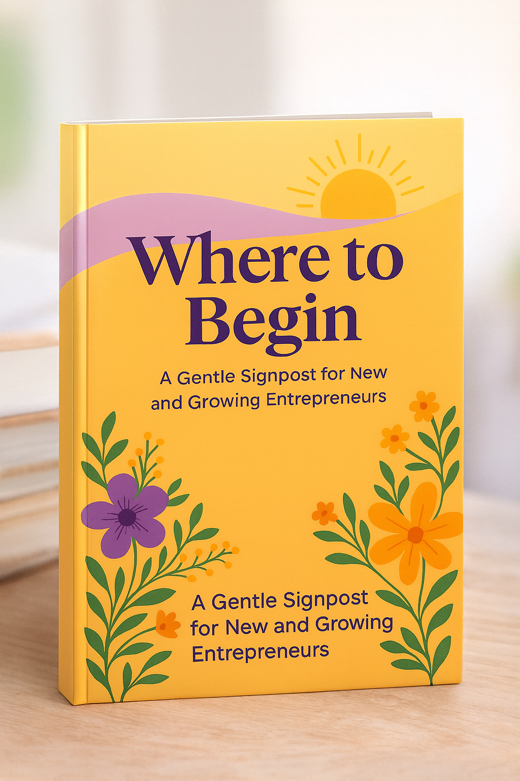 Where to Begin: A Gentle Signpost for New & Growing Entrepreneurs